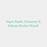 Vegan Apple, Cinnamon & Sultana Bircher Museli